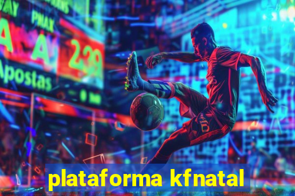 plataforma kfnatal